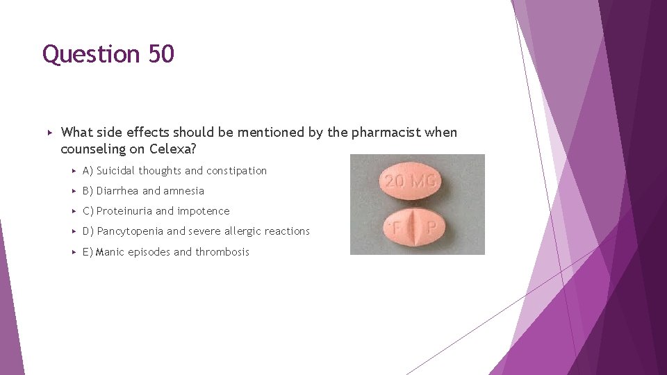 Question 50 ▶ What side effects should be mentioned by the pharmacist when counseling Question 50 ▶ What side effects should be mentioned by the pharmacist when counseling