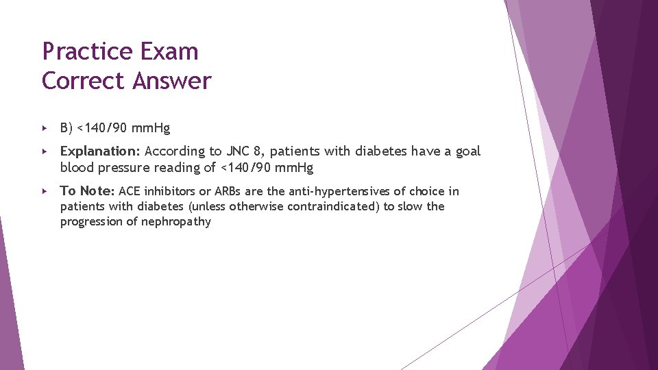 Practice Exam Correct Answer ▶ B) <140/90 mm. Hg ▶ Explanation: According to JNC Practice Exam Correct Answer ▶ B) <140/90 mm. Hg ▶ Explanation: According to JNC