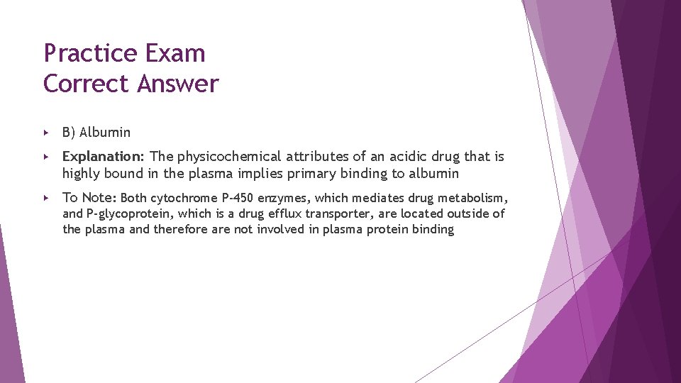 Practice Exam Correct Answer ▶ B) Albumin ▶ Explanation: The physicochemical attributes of an Practice Exam Correct Answer ▶ B) Albumin ▶ Explanation: The physicochemical attributes of an