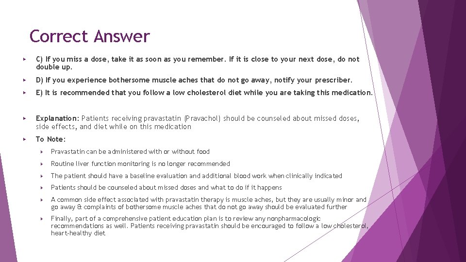 Correct Answer ▶ C) If you miss a dose, take it as soon as Correct Answer ▶ C) If you miss a dose, take it as soon as