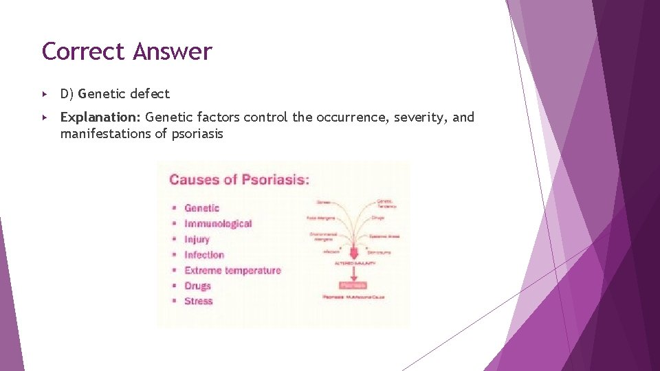 Correct Answer ▶ D) Genetic defect ▶ Explanation: Genetic factors control the occurrence, severity, Correct Answer ▶ D) Genetic defect ▶ Explanation: Genetic factors control the occurrence, severity,