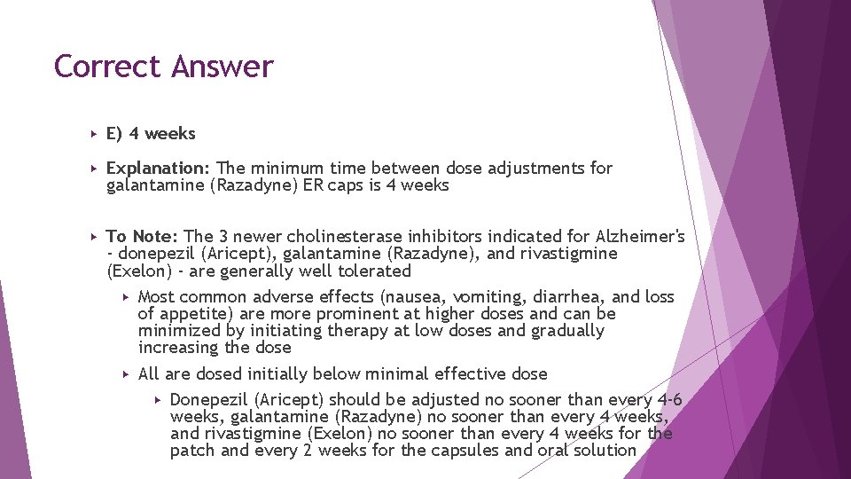 Correct Answer ▶ E) 4 weeks ▶ Explanation: The minimum time between dose adjustments Correct Answer ▶ E) 4 weeks ▶ Explanation: The minimum time between dose adjustments