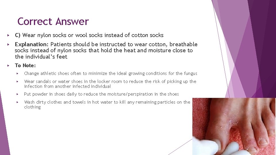 Correct Answer ▶ C) Wear nylon socks or wool socks instead of cotton socks Correct Answer ▶ C) Wear nylon socks or wool socks instead of cotton socks