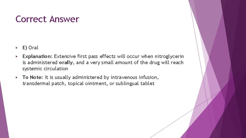 Correct Answer ▶ E) Oral ▶ Explanation: Extensive first pass effects will occur when Correct Answer ▶ E) Oral ▶ Explanation: Extensive first pass effects will occur when