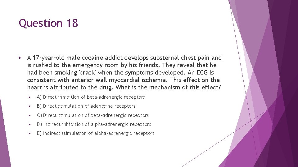 Question 18 ▶ A 17 -year-old male cocaine addict develops substernal chest pain and Question 18 ▶ A 17 -year-old male cocaine addict develops substernal chest pain and