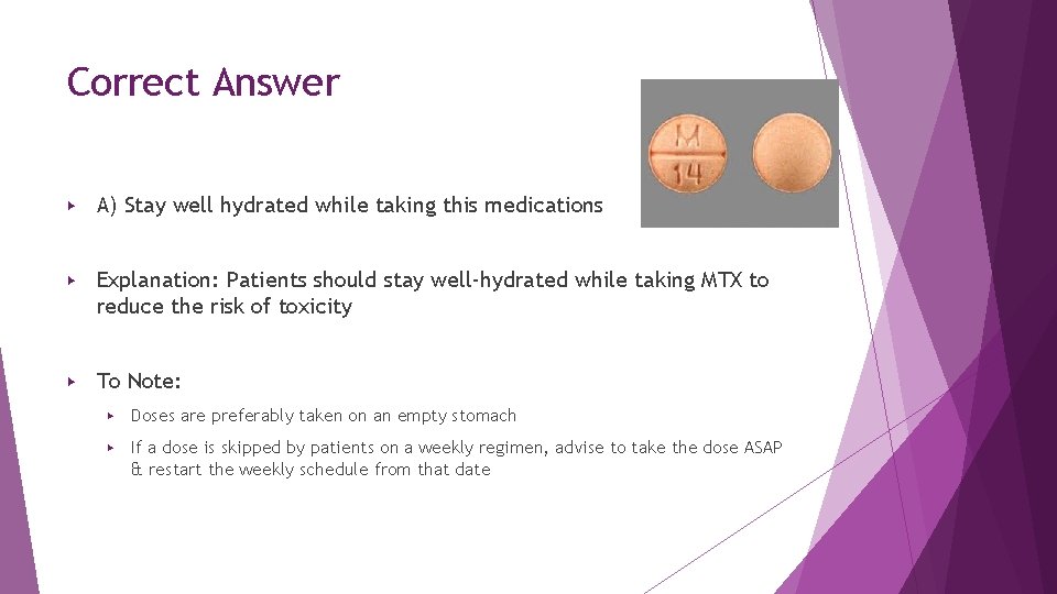 Correct Answer ▶ A) Stay well hydrated while taking this medications ▶ Explanation: Patients Correct Answer ▶ A) Stay well hydrated while taking this medications ▶ Explanation: Patients