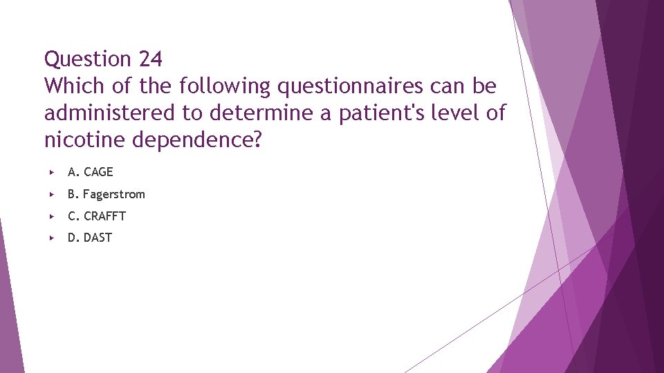 Question 24 Which of the following questionnaires can be administered to determine a patient's Question 24 Which of the following questionnaires can be administered to determine a patient's