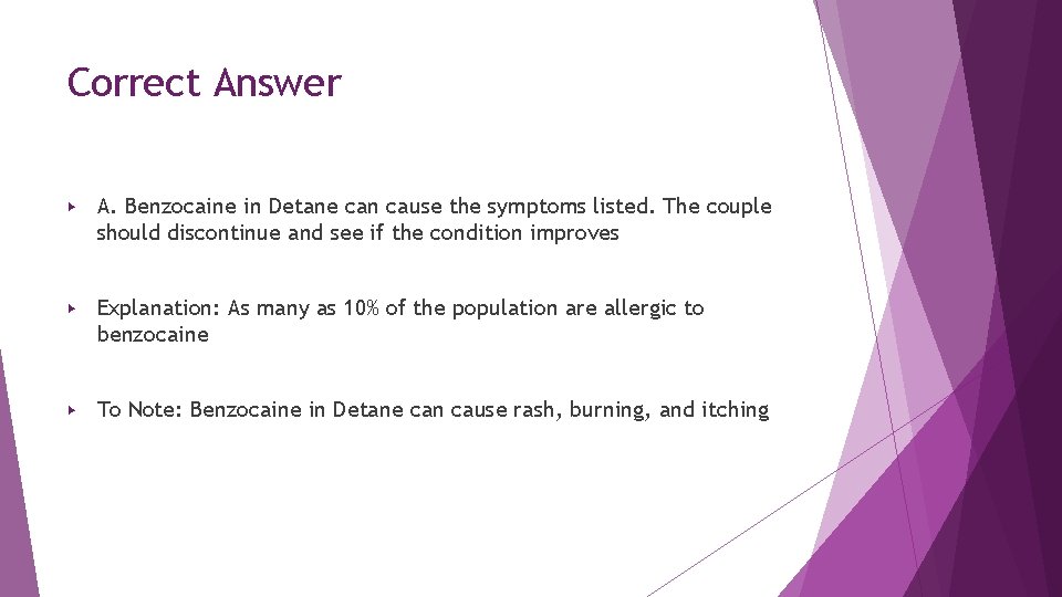 Correct Answer ▶ A. Benzocaine in Detane can cause the symptoms listed. The couple Correct Answer ▶ A. Benzocaine in Detane can cause the symptoms listed. The couple