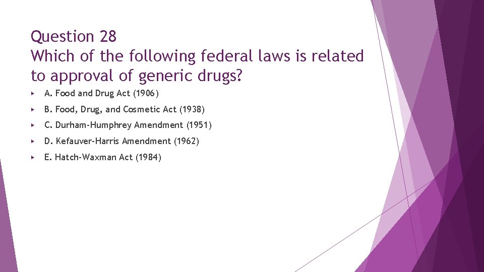 Question 28 Which of the following federal laws is related to approval of generic Question 28 Which of the following federal laws is related to approval of generic
