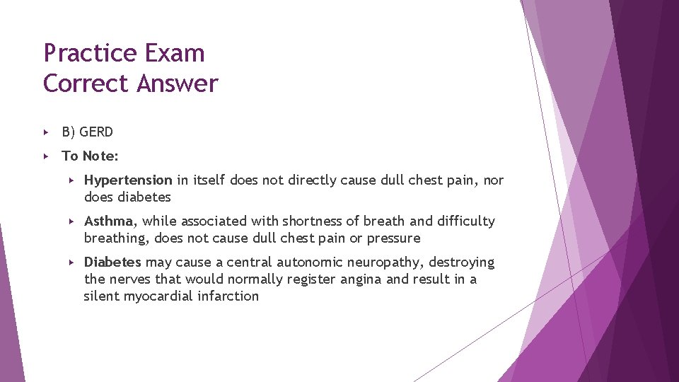 Practice Exam Correct Answer ▶ B) GERD ▶ To Note: ▶ Hypertension in itself Practice Exam Correct Answer ▶ B) GERD ▶ To Note: ▶ Hypertension in itself