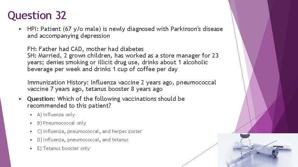 Question 32 ▶ HPI: Patient (67 y/o male) is newly diagnosed with Parkinson's disease Question 32 ▶ HPI: Patient (67 y/o male) is newly diagnosed with Parkinson's disease