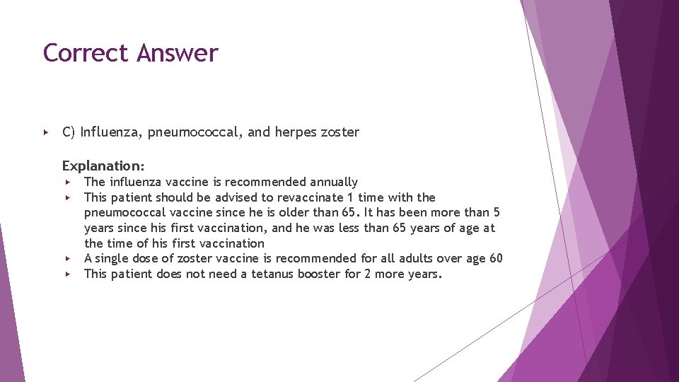 Correct Answer ▶ C) Influenza, pneumococcal, and herpes zoster Explanation: ▶ ▶ The influenza Correct Answer ▶ C) Influenza, pneumococcal, and herpes zoster Explanation: ▶ ▶ The influenza
