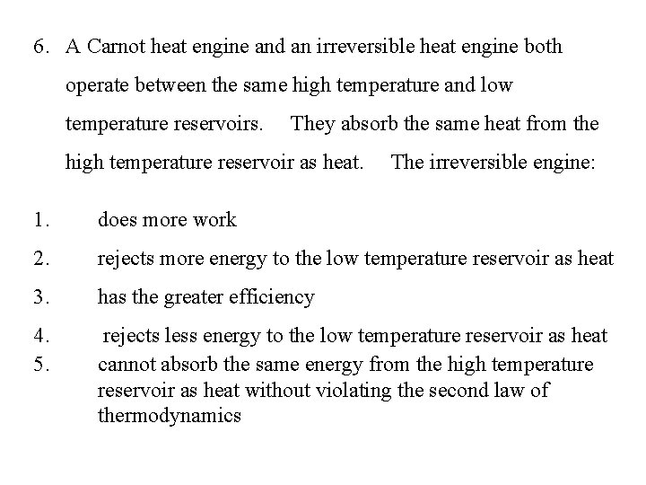 6. A Carnot heat engine and an irreversible heat engine both operate between the