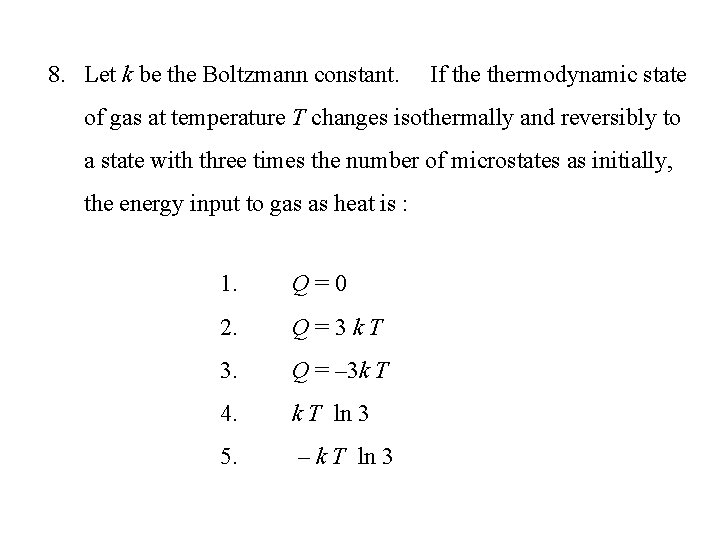 8. Let k be the Boltzmann constant. If thermodynamic state of gas at temperature