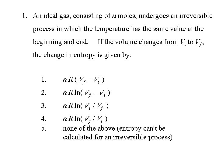 1. An ideal gas, consisting of n moles, undergoes an irreversible process in which