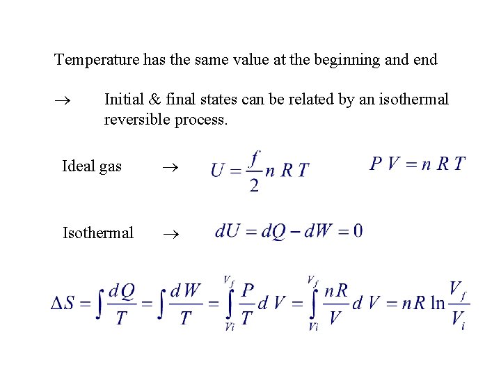 Temperature has the same value at the beginning and end Initial & final states