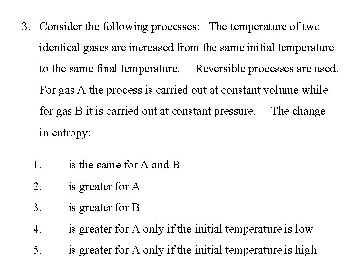 3. Consider the following processes: The temperature of two identical gases are increased from