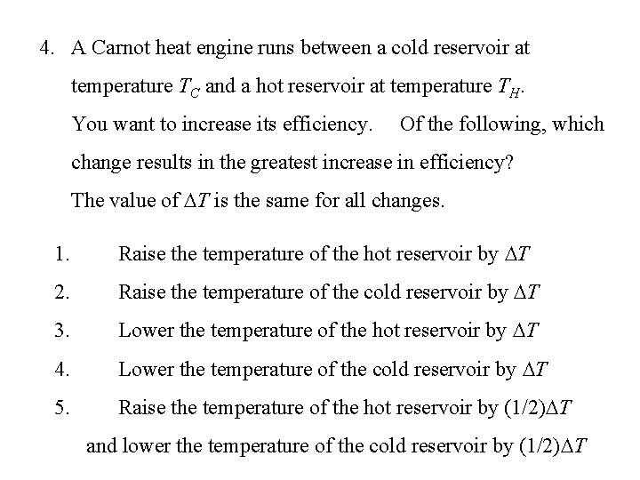 4. A Carnot heat engine runs between a cold reservoir at temperature TC and