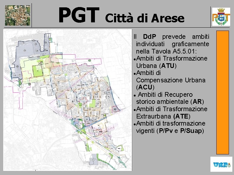 PGT Città di Arese Il Dd. P prevede ambiti individuati graficamente nella Tavola A PGT Città di Arese Il Dd. P prevede ambiti individuati graficamente nella Tavola A