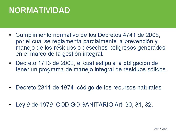 NORMATIVIDAD • Cumplimiento normativo de los Decretos 4741 de 2005, por el cual se