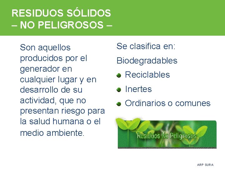 RESIDUOS SÓLIDOS – NO PELIGROSOS – Son aquellos producidos por el generador en cualquier