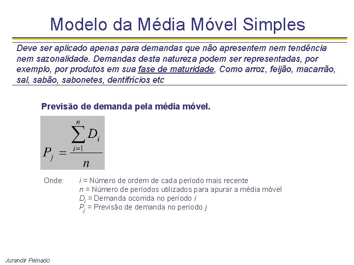 Modelo da Média Móvel Simples Deve ser aplicado apenas para demandas que não apresentem
