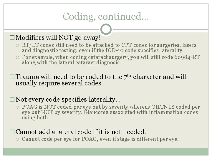Coding, continued… � Modifiers will NOT go away! RT/LT codes still need to be Coding, continued… � Modifiers will NOT go away! RT/LT codes still need to be