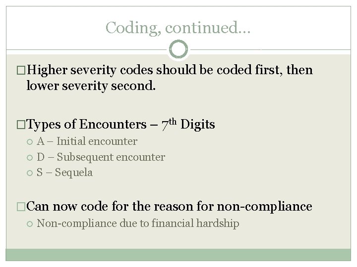 Coding, continued… �Higher severity codes should be coded first, then lower severity second. �Types Coding, continued… �Higher severity codes should be coded first, then lower severity second. �Types