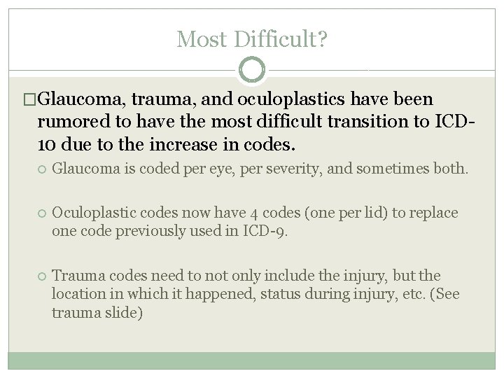 Most Difficult? �Glaucoma, trauma, and oculoplastics have been rumored to have the most difficult Most Difficult? �Glaucoma, trauma, and oculoplastics have been rumored to have the most difficult