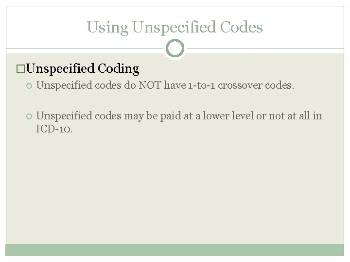 Using Unspecified Codes �Unspecified Coding Unspecified codes do NOT have 1 -to-1 crossover codes. Using Unspecified Codes �Unspecified Coding Unspecified codes do NOT have 1 -to-1 crossover codes.