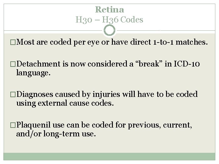 Retina H 30 – H 36 Codes �Most are coded per eye or have Retina H 30 – H 36 Codes �Most are coded per eye or have