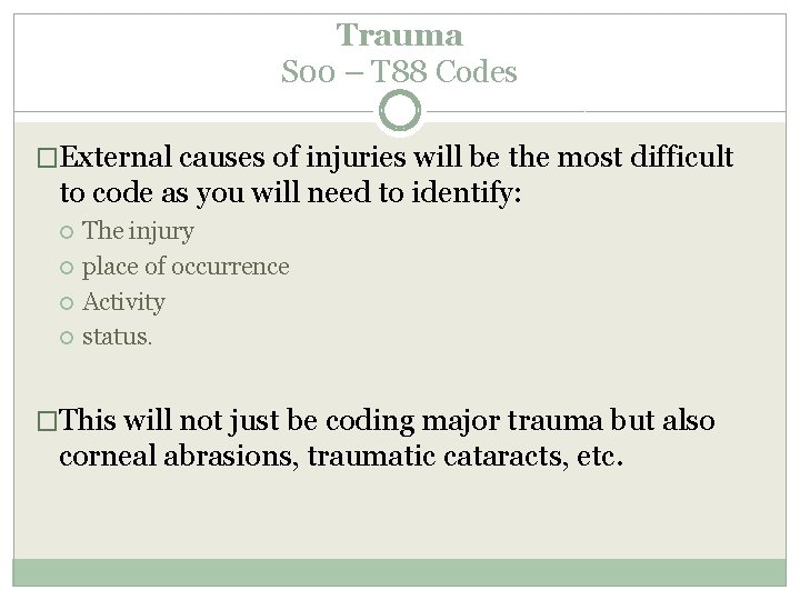 Trauma S 00 – T 88 Codes �External causes of injuries will be the Trauma S 00 – T 88 Codes �External causes of injuries will be the