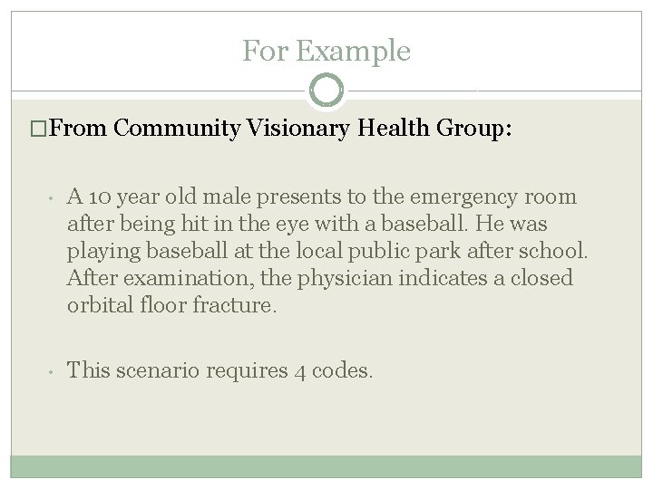 For Example �From Community Visionary Health Group: • A 10 year old male presents For Example �From Community Visionary Health Group: • A 10 year old male presents