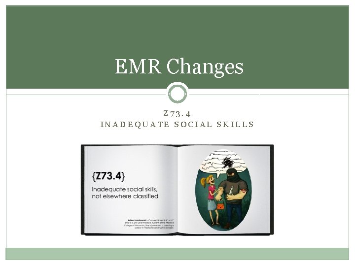EMR Changes Z 73. 4 INADEQUATE SOCIAL SKILLS EMR Changes Z 73. 4 INADEQUATE SOCIAL SKILLS