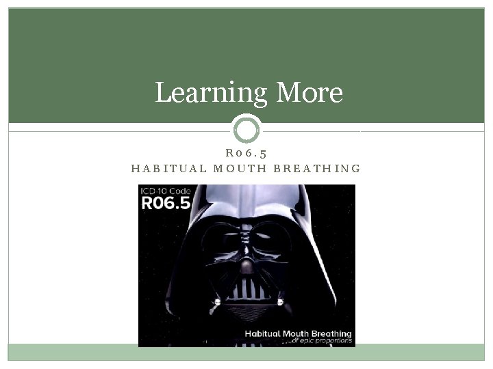 Learning More R 06. 5 HABITUAL MOUTH BREATHING Learning More R 06. 5 HABITUAL MOUTH BREATHING