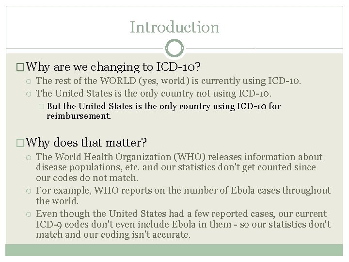 Introduction �Why are we changing to ICD-10? The rest of the WORLD (yes, world) Introduction �Why are we changing to ICD-10? The rest of the WORLD (yes, world)