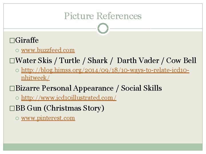 Picture References �Giraffe www. buzzfeed. com �Water Skis / Turtle / Shark / Darth Picture References �Giraffe www. buzzfeed. com �Water Skis / Turtle / Shark / Darth