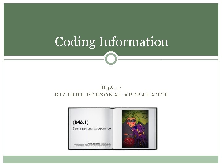 Coding Information R 46. 1: BIZARRE PERSONAL APPEARANCE Coding Information R 46. 1: BIZARRE PERSONAL APPEARANCE