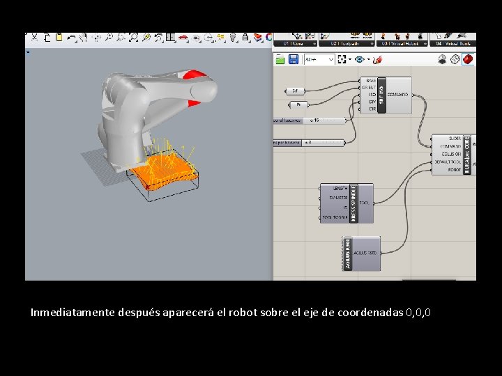 Inmediatamente después aparecerá el robot sobre el eje de coordenadas 0, 0, 0 