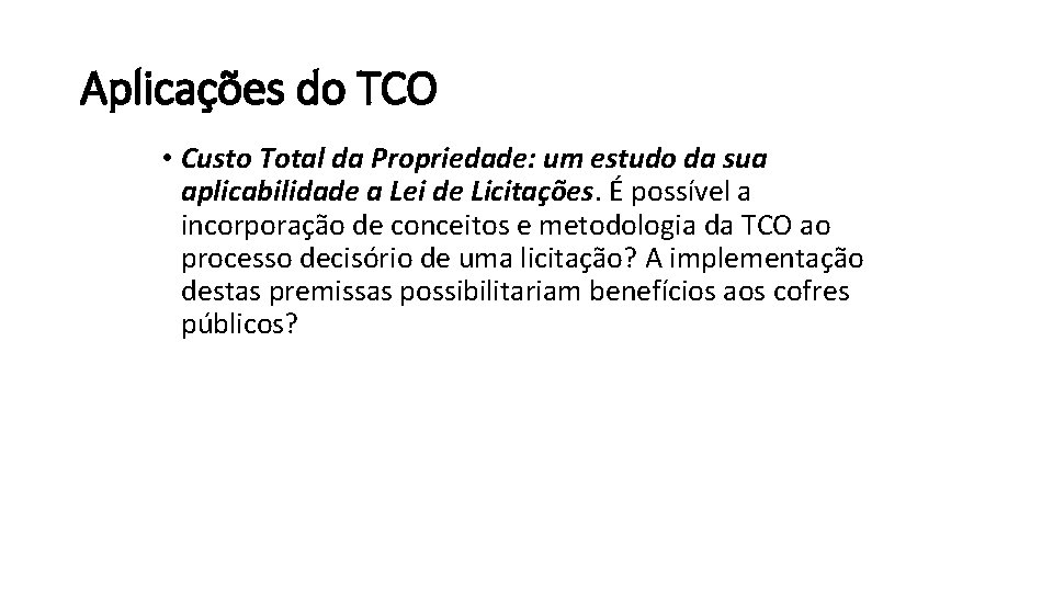 Aplicações do TCO • Custo Total da Propriedade: um estudo da sua aplicabilidade a