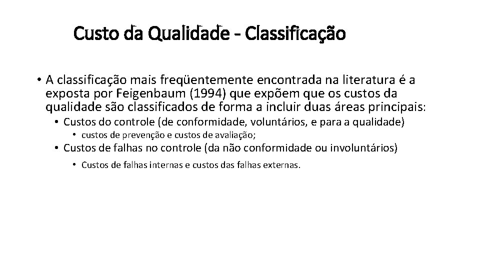 Custo da Qualidade - Classificação • A classificação mais freqüentemente encontrada na literatura é