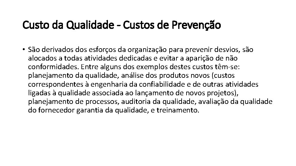 Custo da Qualidade - Custos de Prevenção • São derivados esforços da organização para
