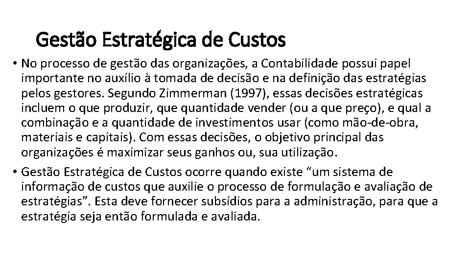 Gestão Estratégica de Custos • No processo de gestão das organizações, a Contabilidade possui