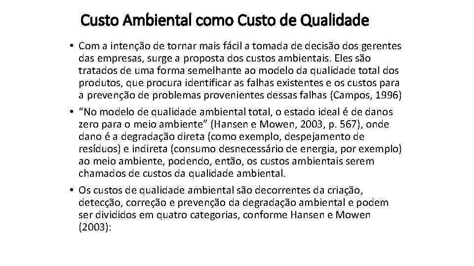 Custo Ambiental como Custo de Qualidade • Com a intenção de tornar mais fácil