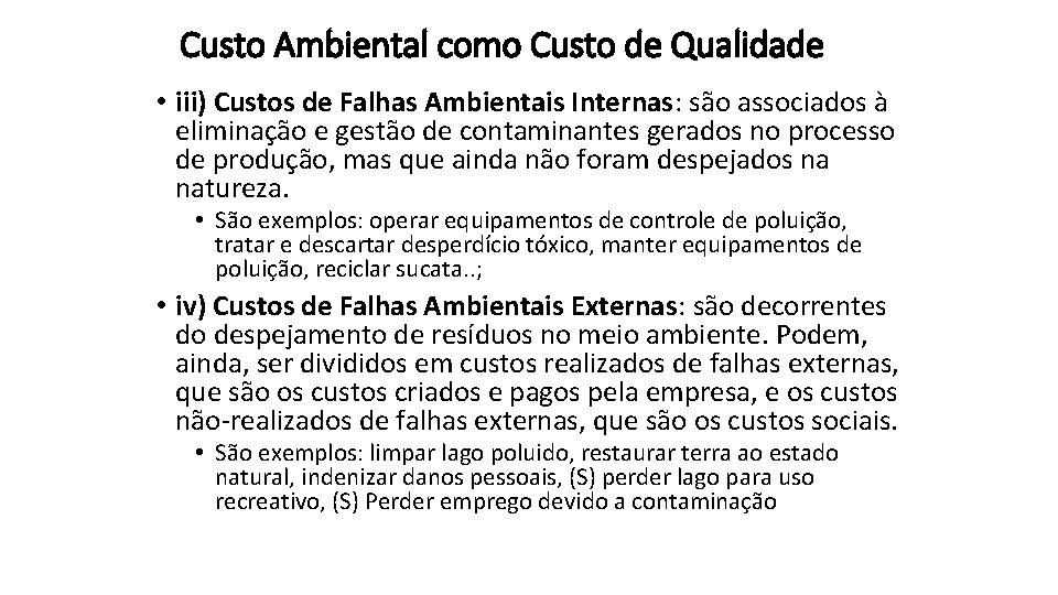 Custo Ambiental como Custo de Qualidade • iii) Custos de Falhas Ambientais Internas: são