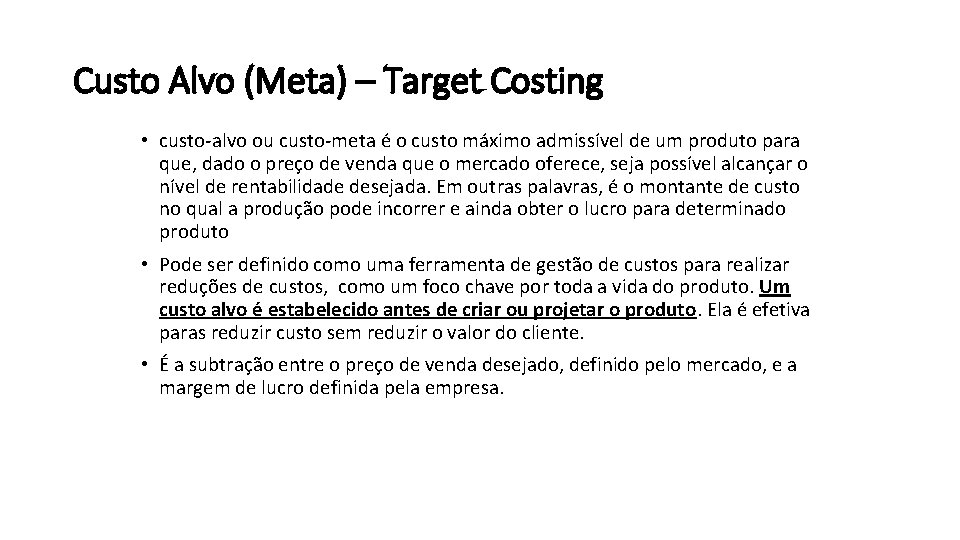 Custo Alvo (Meta) – Target Costing • custo-alvo ou custo-meta é o custo máximo