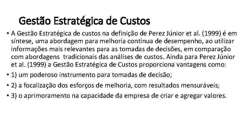 Gestão Estratégica de Custos • A Gestão Estratégica de custos na definição de Perez