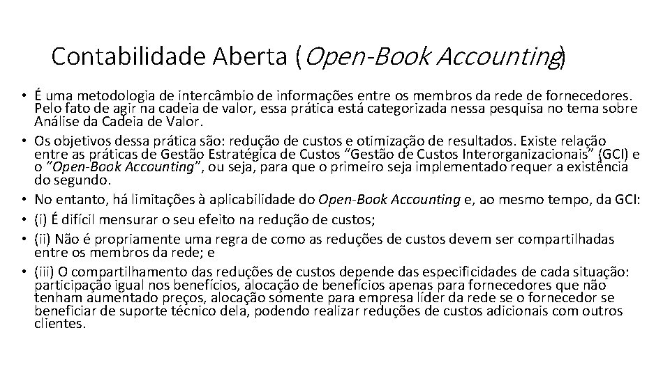 Contabilidade Aberta (Open-Book Accounting) • É uma metodologia de intercâmbio de informações entre os