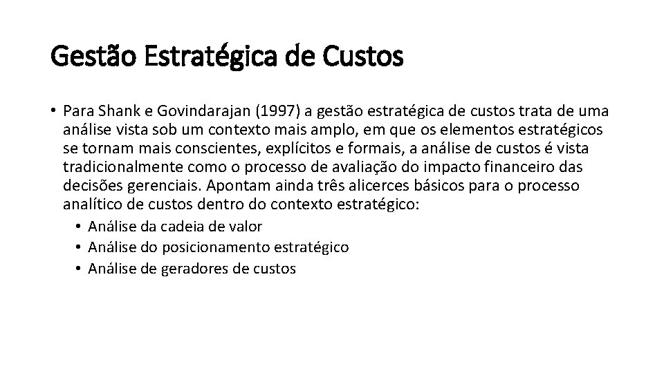 Gestão Estratégica de Custos • Para Shank e Govindarajan (1997) a gestão estratégica de