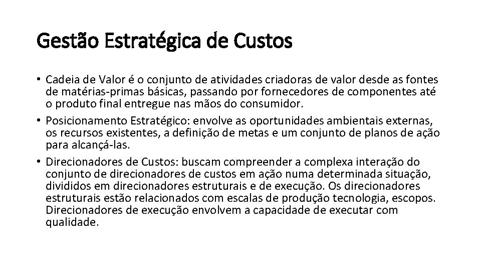 Gestão Estratégica de Custos • Cadeia de Valor é o conjunto de atividades criadoras